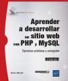 APRENDER A DESARROLLAR UN SITIO WEB CON PHP Y MYSQL. EJERCICIOS PRCTICOS Y CORREGIDOS 3E