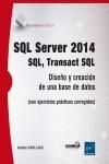 SQL SERVER 2014 - SQL, TRANSACT SQL. DISEO Y CREACIN DE UNA BASE DE DATOS CON EJERCICIOS PRCTICOS