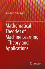 MATHEMATICAL THEORIES OF MACHINE LEARNING - THEORY AND APPLICATIONS