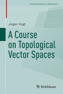 A COURSE ON TOPOLOGICAL VECTOR SPACES