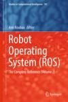 ROBOT OPERATING SYSTEM (ROS). THE COMPLETE REFERENCE (VOLUME 2)