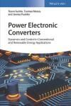 POWER ELECTRONIC CONVERTERS: DYNAMICS AND CONTROL IN CONVENTIONAL AND RENEWABLE ENERGY APPLICATIONS