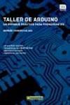 TALLER DE ARDUINO: UN ENFOQUE PRCTICO PARA PRINCIPIANTES