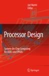 PROCESSOR DESIGN. SYSTEM-ON-CHIP COMPUTING FOR ASICS AND FPGAS