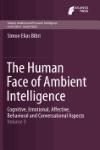 THE HUMAN FACE OF AMBIENT INTELLIGENCE: COGNITIVE, EMOTIONAL, AFFECTIVE, BEHAVIORAL AND CONVERSATION