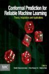 CONFORMAL PREDICTION FOR RELIABLE MACHINE LEARNING. THEORY, ADAPTATIONS AND APPLICATIONS