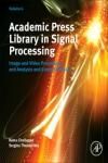 ACADEMIC PRESS LIBRARY IN SIGNAL PROCESSING, VOLUME 6. IMAGE AND VIDEO PROCESSING AND ANALYSIS