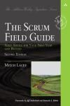 SCRUM FIELD GUIDE. AGILE ADVICE FOR YOUR FIRST YEAR AND BEYOND 2E