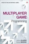 MULTIPLAYER GAME PROGRAMMING. ARCHITECTING NETWORKED GAMES