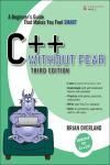 C++ WITHOUT FEAR. A BEGINNERS GUIDE THAT MAKES YOU FEEL SMART 3E