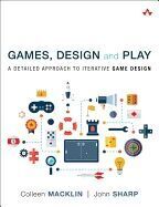 GAMES, DESIGN AND PLAY: A DETAILED APPROACH TO ITERATIVE GAME DESIGN