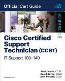 CISCO CERTIFIED SUPPORT TECHNICIAN (CCST) IT SUPPORT - 100-140 OFFICIAL CERT GUIDE