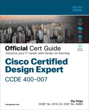 CISCO CERTIFIED DESIGN EXPERT (CCDE 400-007) OFFICIAL CERT GUIDE.