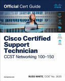 CISCO CERTIFIED SUPPORT TECHNICIAN CCST NETWORKING 100-150 OFFICIAL CERT GUIDE