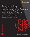 PROGRAMMING LARGE LANGUAGE MODELS WITH AZURE OPEN AI