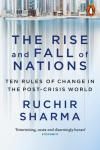 THE RISE AND FALL OF NATIONS. TEN RULES OF CHANGE IN THE POST-CRISIS WORLD