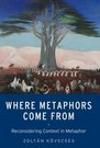 WHERE METAPHORS COME FROM. RECONSIDERING CONTEXT IN METAPHOR