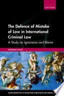 THE DEFENCE OF MISTAKE OF LAW IN INTERNATIONAL CRIMINAL LAW