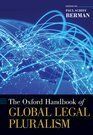 THE OXFORD HANDBOOK OF GLOBAL LEGAL PLURALISM