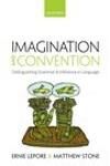 IMAGINATION AND CONVENTION. DISTINGUISHING GRAMMAR AND INFERENCE IN LANGUAGE