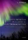 SOLVED PROBLEMS IN CLASSICAL ELECTROMAGNETISM. ANALYTICAL AND NUMERICAL SOLUTIONS WITH COMMENTS