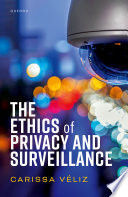 THE ETHICS OF PRIVACY AND SURVEILLANCE
