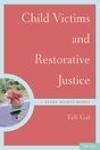 CHILD VICTIMS AND RESTORATIVE JUSTICE. A NEEDS-RIGHTS MODEL.