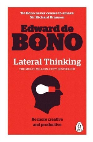 LATERAL THINKING : A TEXTBOOK OF CREATIVITY