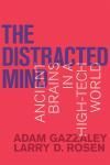THE DISTRACTED MIND. ANCIENT BRAINS IN A HIGH-TECH WORLD