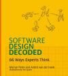 SOFTWARE DESIGN DECODED. 66 WAYS EXPERTS THINK