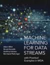 MACHINE LEARNING FOR DATA STREAMS. WITH PRACTICAL EXAMPLES IN MOA