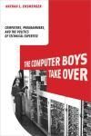 THE COMPUTER BOYS TAKE OVER. COMPUTERS, PROGRAMMERS, AND THE POLITICS OF TECHNICAL EXPERTISE