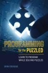 PROGRAMMING FOR THE PUZZLED. LEARN TO PROGRAM WHILE SOLVING PUZZLES