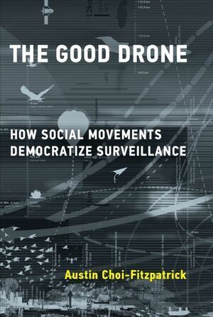 THE GOOD DRONE. HOW SOCIAL MOVEMENTS DEMOCRATIZE SURVEILLANCE