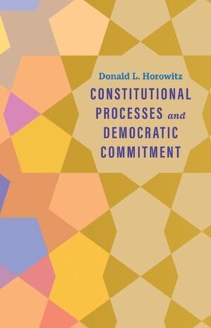 CONSTITUTIONAL PROCESSES AND DEMOCRATIC COMMITMENT