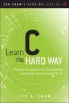 LEARN C THE HARD WAY. PRACTICAL EXERCISES ON THE COMPUTATIONAL SUBJECTS YOU KEEP AVOIDING (LIKE C)