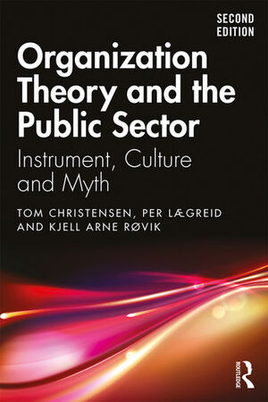 ORGANIZATION THEORY AND THE PUBLIC SECTOR. INSTRUMENT, CULTURE AND MYTH 2E