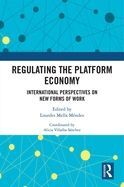 REGULATING THE PLATFORM ECONOMY. INTERNATIONAL PERSPECTIVES ON NEW FORMS OF WORK