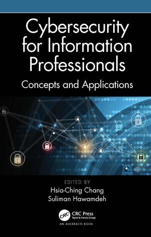 CYBERSECURITY FOR INFORMATION PROFESSIONALS. CONCEPTS AND APPLICATIONS