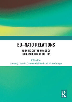 EU-NATO RELATIONS. RUNNING ON THE FUMES OF INFORMED DECONFLICTION