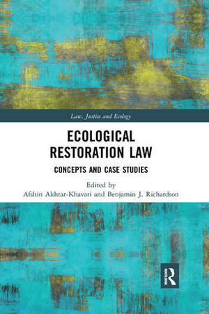 ECOLOGICAL RESTORATION LAW. CONCEPTS AND CASE STUDIES