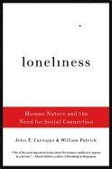 LONELINESS: HUMAN NATURE AND THE NEED FOR SOCIAL CONNECTION