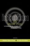 INTUITION: THE INSIDE STORY. INTERDISCIPLINARY PERSPECTIVES