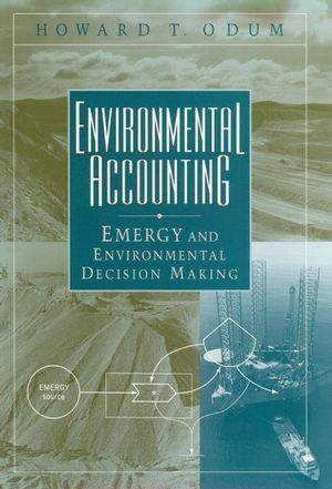 ENVIRONMENTAL ACCOUNTING: EMERGY AND ENVIRONMENTAL DECISION MAKING