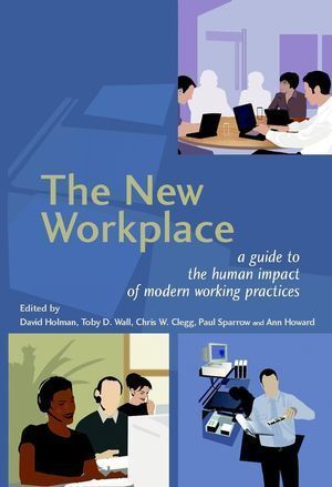 THE NEW WORKPLACE : A GUIDE TO THE HUMAN IMPACT OF MODERN WORKING PRACTICES