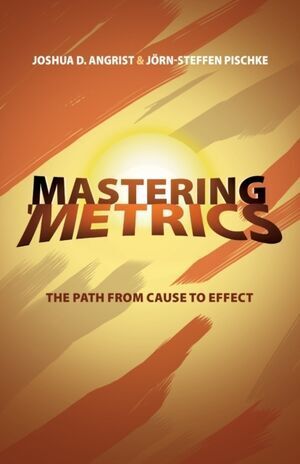 MASTERING METRICS: THE PATH FROM CAUSE TO EFFECT