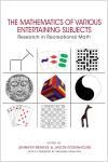 THE MATHEMATICS OF VARIOUS ENTERTAINING SUBJECTS: RESEARCH IN RECREATIONAL MATH