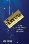 THE GOLDEN TICKET. P, NP, AND THE SEARCH FOR THE IMPOSSIBLE