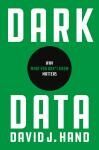DARK DATA: WHY WHAT YOU DON'T KNOW MATTERS
