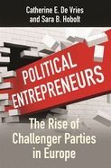 POLITICAL ENTREPRENEURS: THE RISE OF CHALLENGER PARTIES IN EUROPE